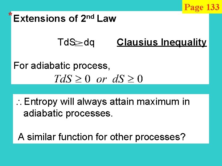 * Extensions of 2 nd Law Page 133 Td. S dq Clausius Inequality For