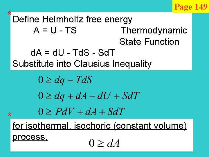 * Page 149 Define Helmholtz free energy A = U - TS Thermodynamic State