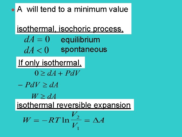 * A will tend to a minimum value isothermal, isochoric process, equilibrium spontaneous If