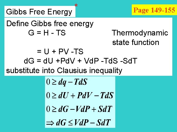 * Page 149 -155 Gibbs Free Energy Define Gibbs free energy G = H