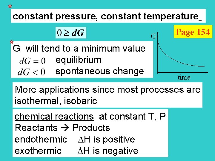 * constant pressure, constant temperature * G will tend to a minimum value equilibrium