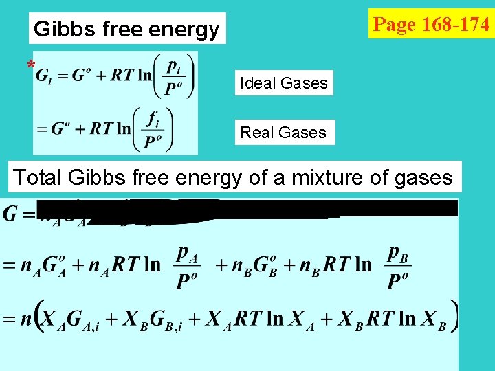 Page 168 -174 Gibbs free energy * Ideal Gases Real Gases Total Gibbs free