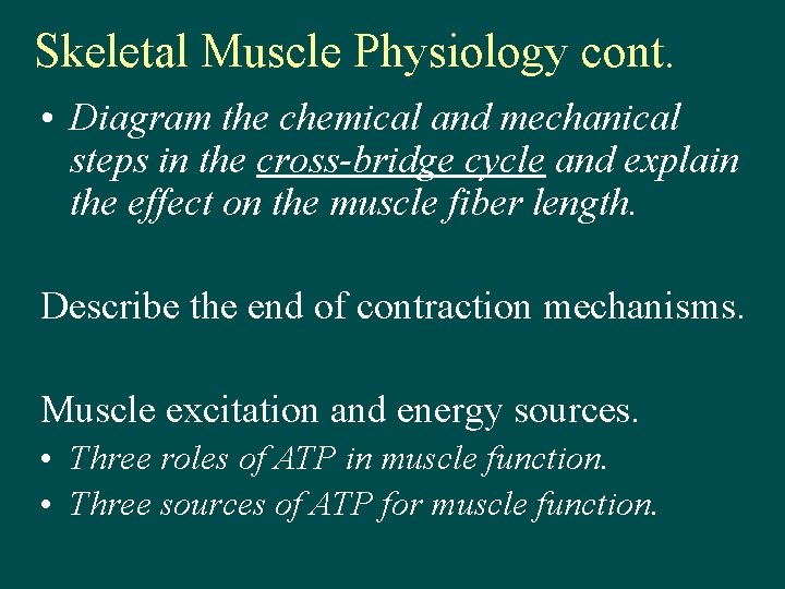 Skeletal Muscle Physiology cont. • Diagram the chemical and mechanical steps in the cross-bridge