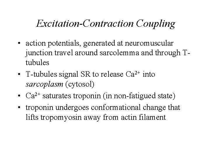 Excitation-Contraction Coupling • action potentials, generated at neuromuscular junction travel around sarcolemma and through