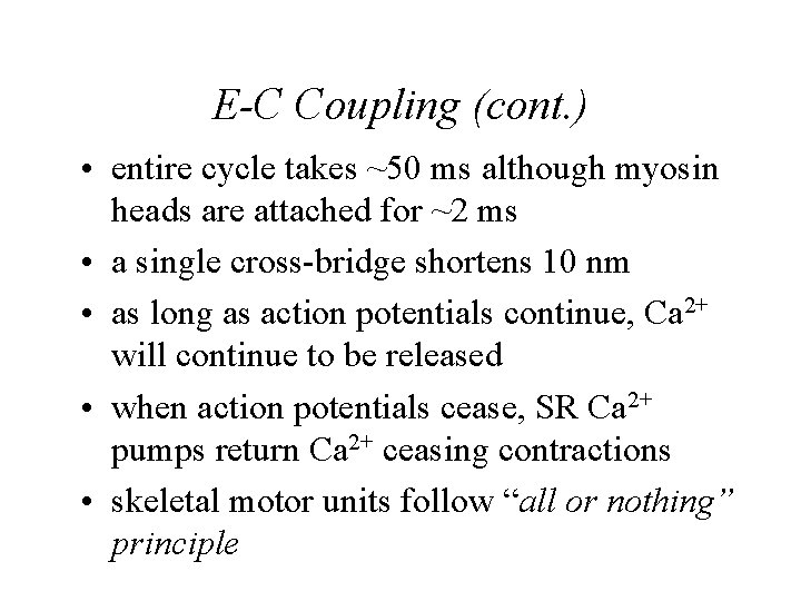 E-C Coupling (cont. ) • entire cycle takes ~50 ms although myosin heads are