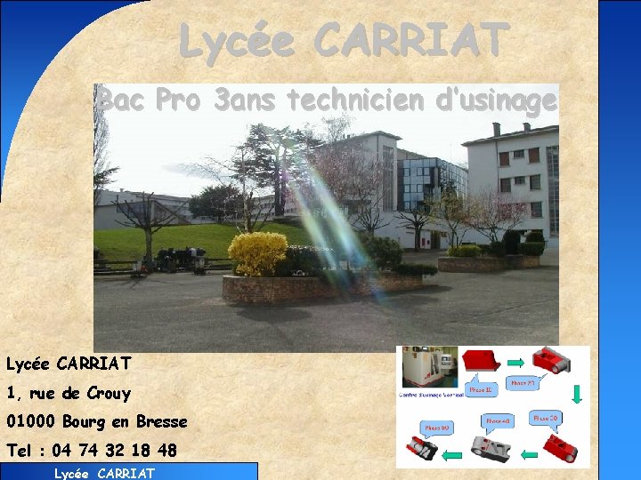 Lycée CARRIAT Bac Pro 3 ans technicien d’usinage Lycée CARRIAT 1, rue de Crouy