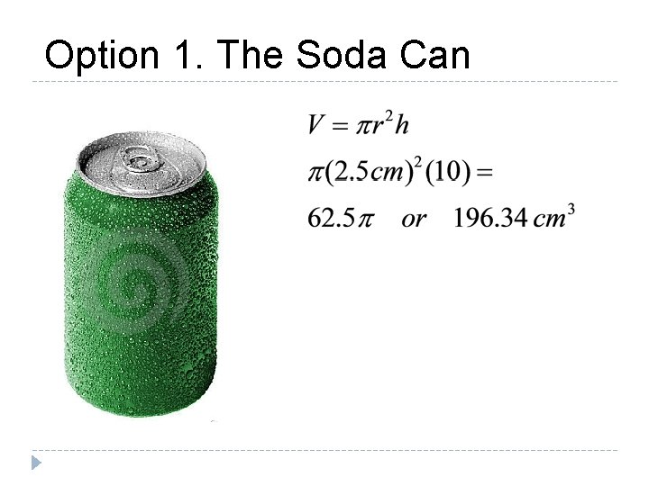 Option 1. The Soda Can 