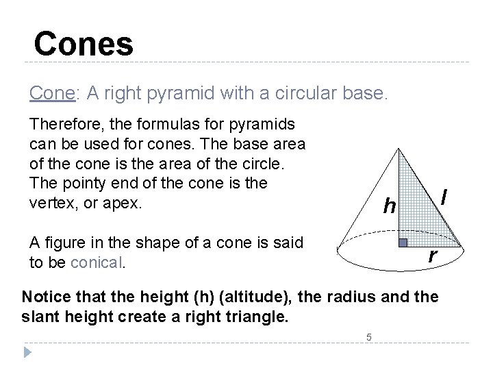 Cones Cone: A right pyramid with a circular base. Therefore, the formulas for pyramids