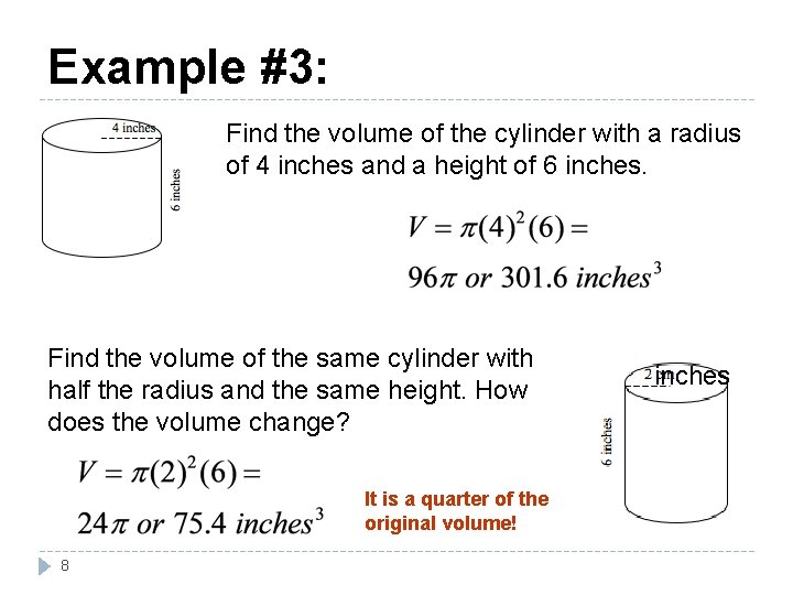 Example #3: Find the volume of the cylinder with a radius of 4 inches