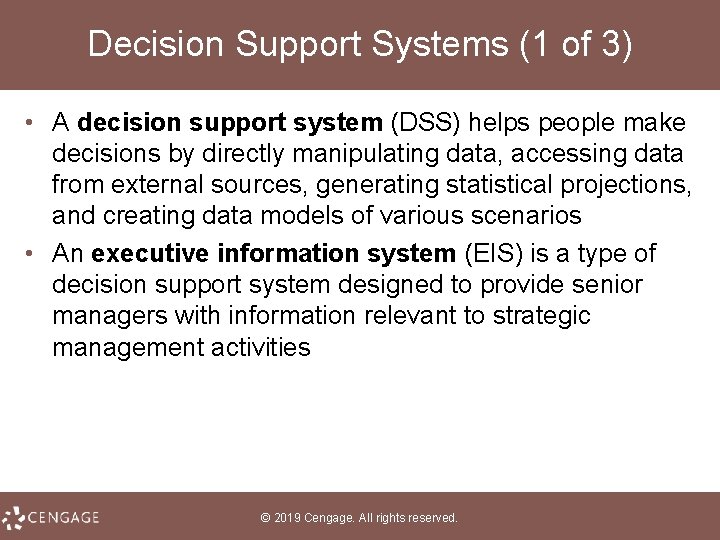 Decision Support Systems (1 of 3) • A decision support system (DSS) helps people