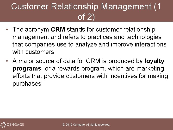 Customer Relationship Management (1 of 2) • The acronym CRM stands for customer relationship