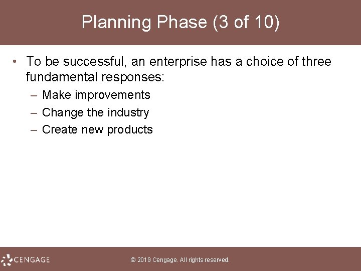 Planning Phase (3 of 10) • To be successful, an enterprise has a choice