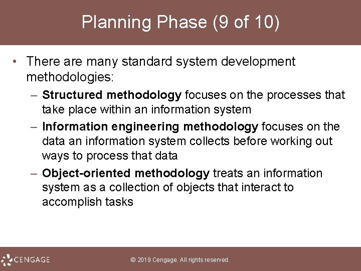 Planning Phase (9 of 10) • There are many standard system development methodologies: –