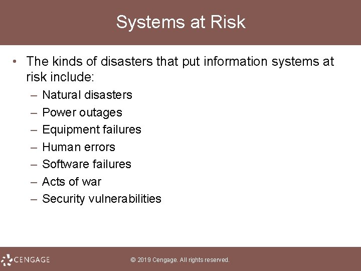 Systems at Risk • The kinds of disasters that put information systems at risk