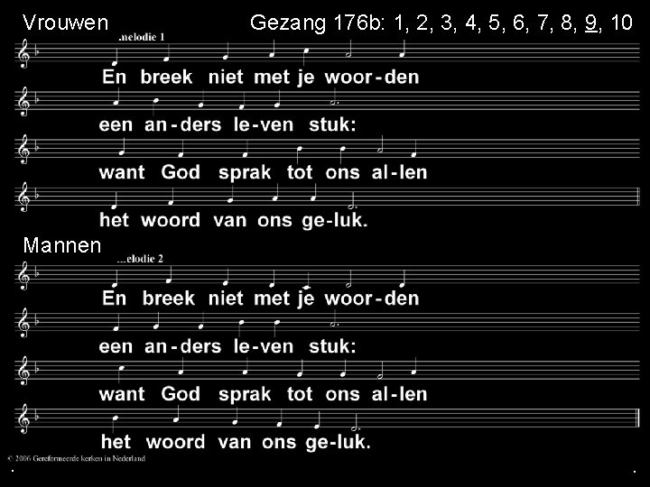  Vrouwen Gezang 176 b: 1, 2, 3, 4, 5, 6, 7, 8, 9,
