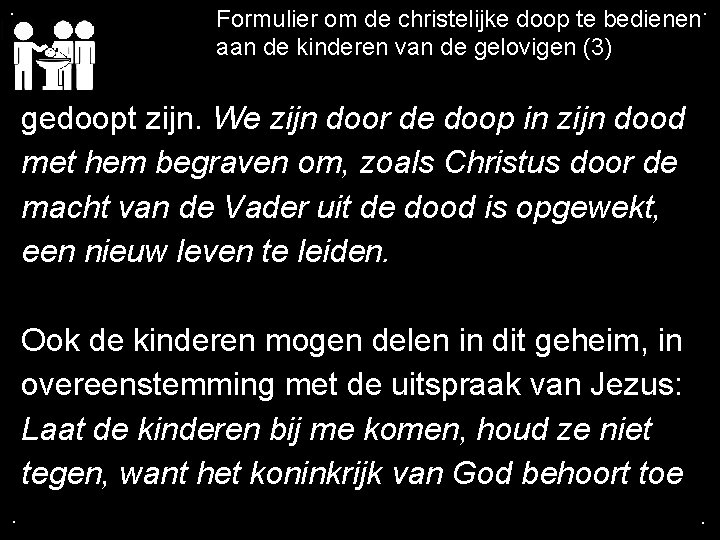 . Formulier om de christelijke doop te bedienen. aan de kinderen van de gelovigen