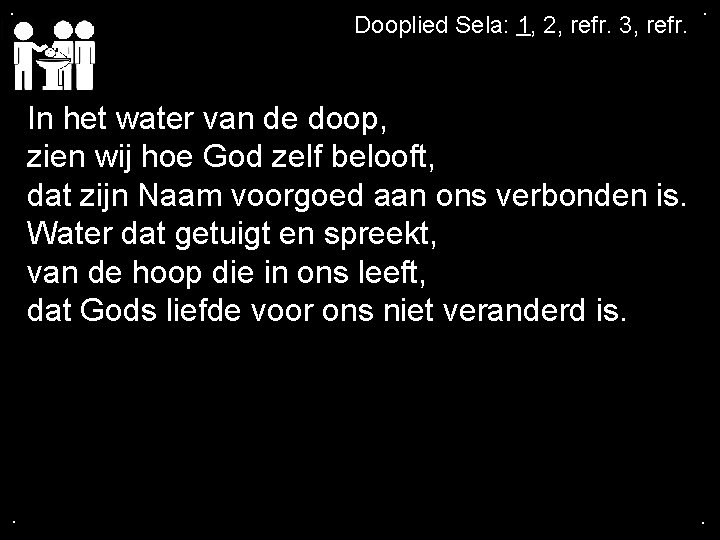 . Dooplied Sela: 1, 2, refr. 3, refr. . In het water van de