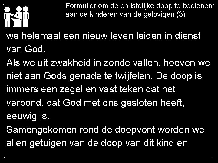 . Formulier om de christelijke doop te bedienen. aan de kinderen van de gelovigen