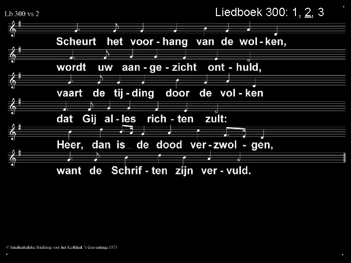 Liedboek 300: 1, 2, 3 . . . 