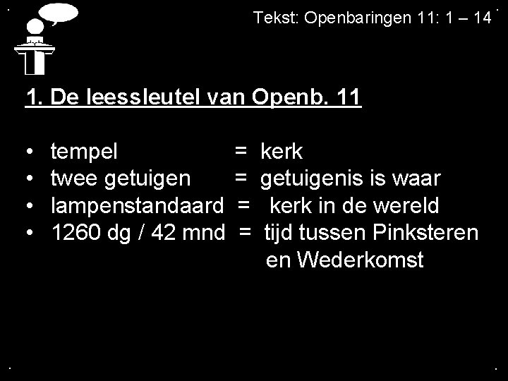 . Tekst: Openbaringen 11: 1 – 14 . 1. De leessleutel van Openb. 11