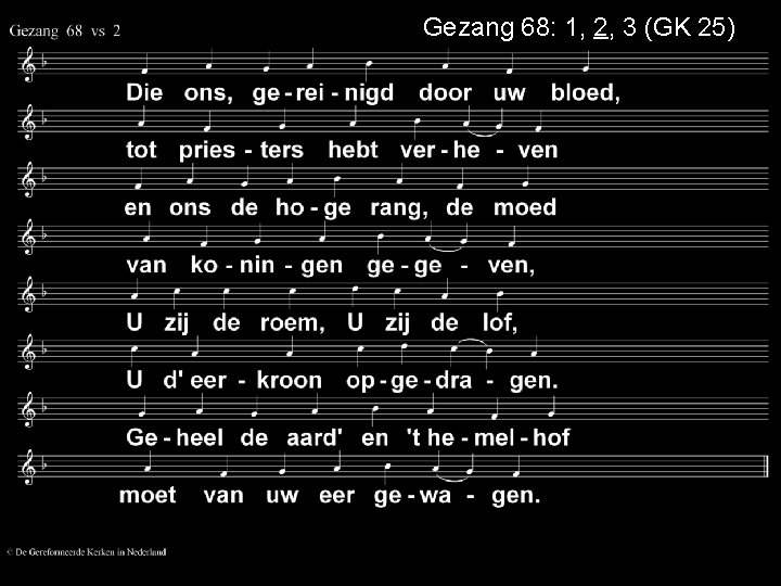 Gezang 68: 1, 2, 3 (GK 25) 