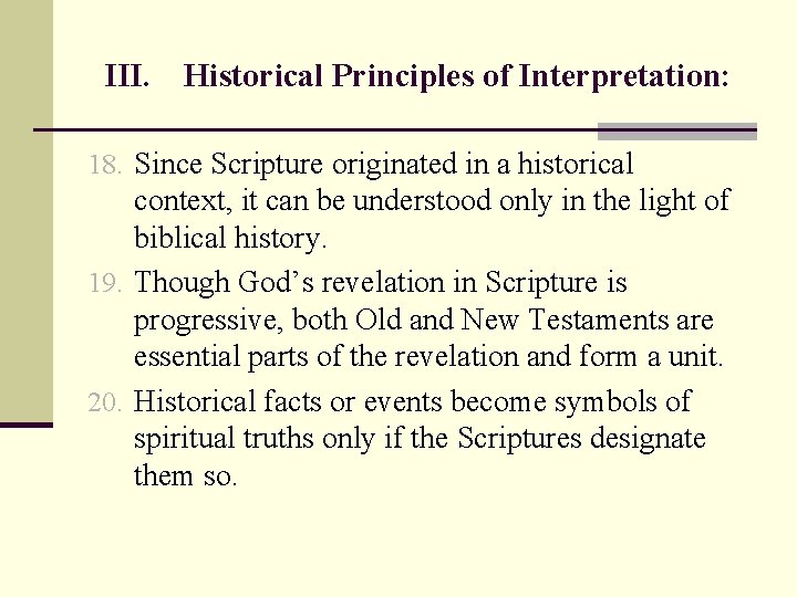 III. Historical Principles of Interpretation: 18. Since Scripture originated in a historical context, it