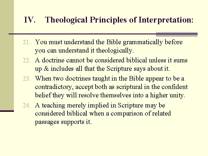 IV. Theological Principles of Interpretation: 21. You must understand the Bible grammatically before you