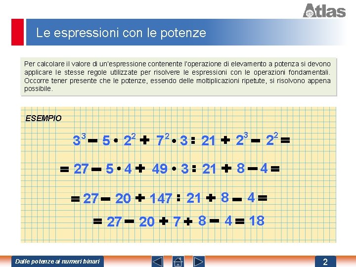 Le espressioni con le potenze Per calcolare il valore di un’espressione contenente l’operazione di Le espressioni con le potenze Per calcolare il valore di un’espressione contenente l’operazione di