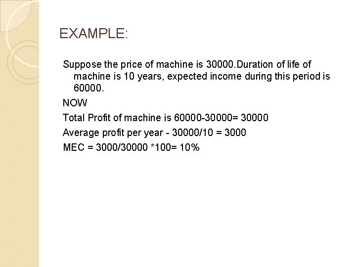 EXAMPLE: Suppose the price of machine is 30000. Duration of life of machine is
