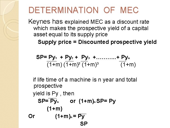 DETERMINATION OF MEC Keynes has explained MEC as a discount rate which makes the