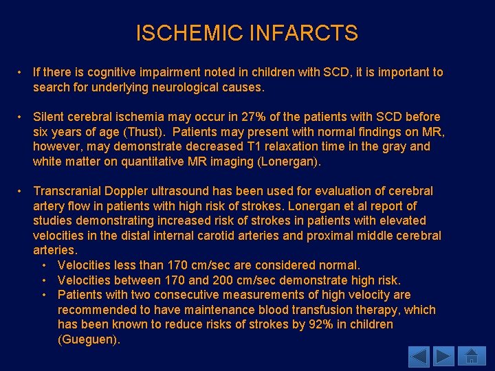 ISCHEMIC INFARCTS • If there is cognitive impairment noted in children with SCD, it