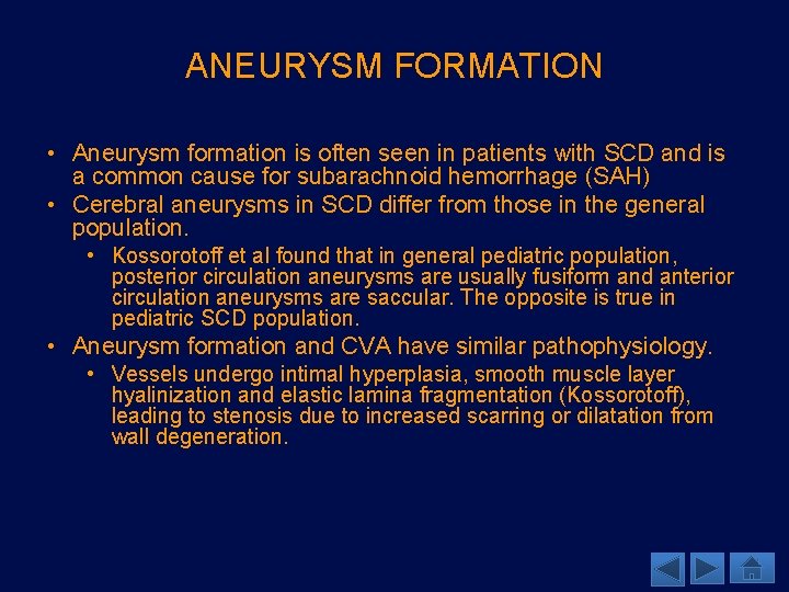 ANEURYSM FORMATION • Aneurysm formation is often seen in patients with SCD and is