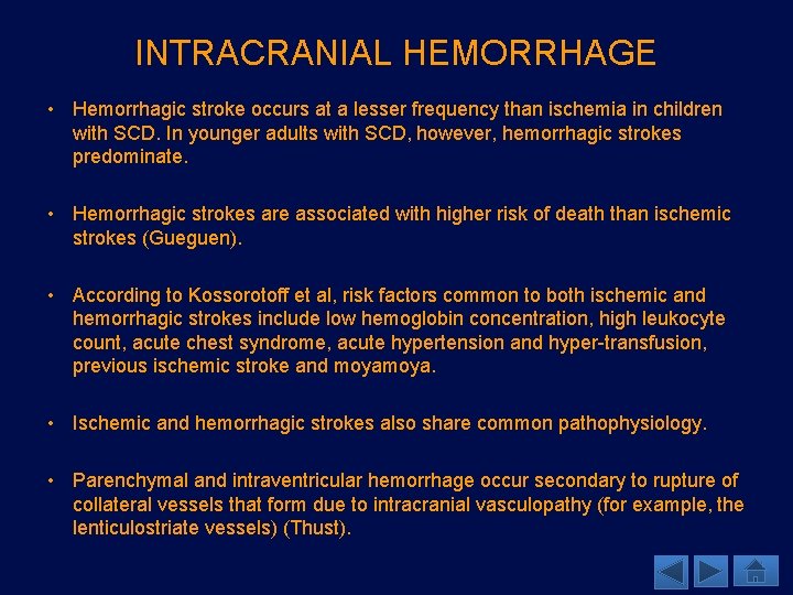 INTRACRANIAL HEMORRHAGE • Hemorrhagic stroke occurs at a lesser frequency than ischemia in children