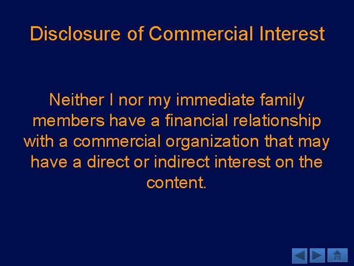 Disclosure of Commercial Interest Neither I nor my immediate family members have a financial