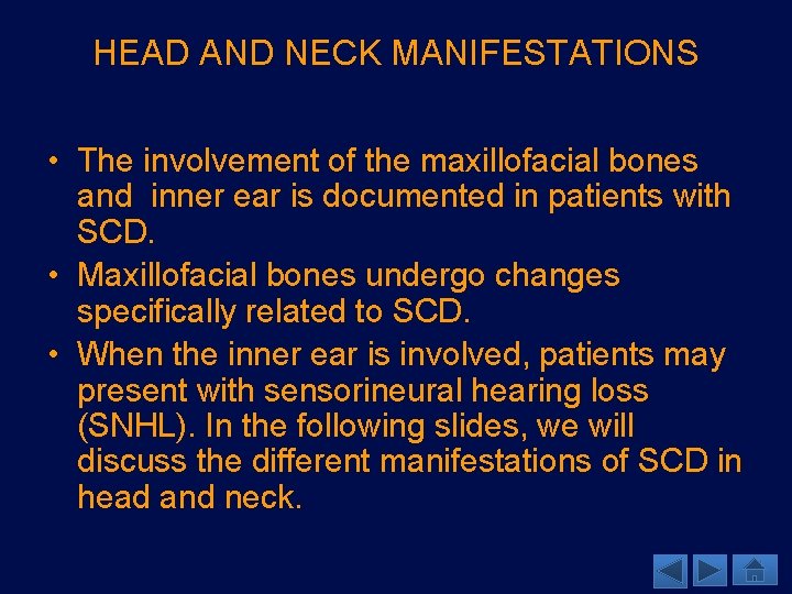 HEAD AND NECK MANIFESTATIONS • The involvement of the maxillofacial bones and inner ear