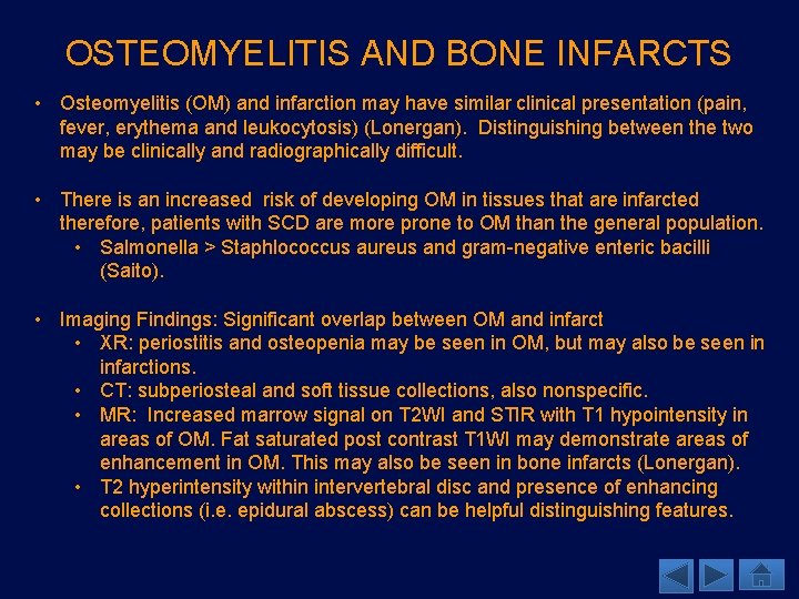 OSTEOMYELITIS AND BONE INFARCTS • Osteomyelitis (OM) and infarction may have similar clinical presentation