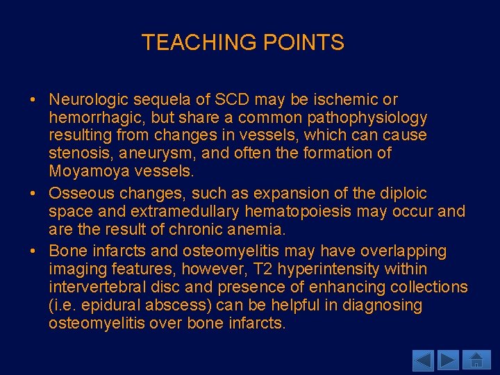 TEACHING POINTS • Neurologic sequela of SCD may be ischemic or hemorrhagic, but share