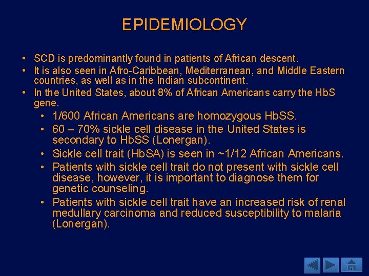 EPIDEMIOLOGY • SCD is predominantly found in patients of African descent. • It is