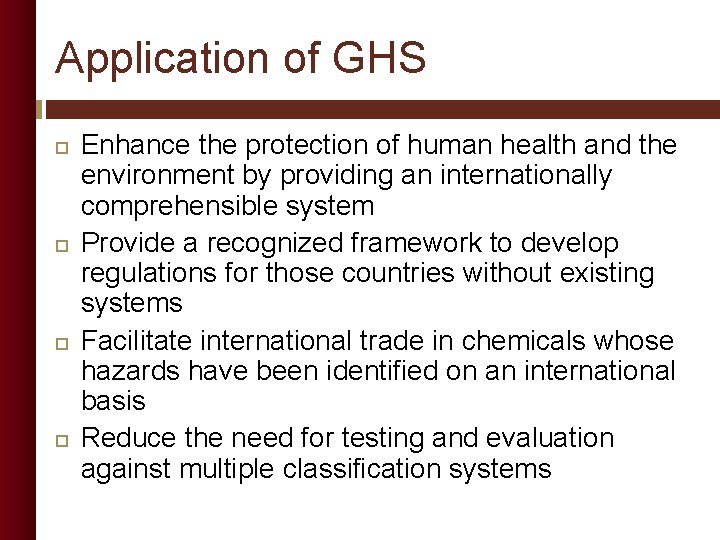 Application of GHS Enhance the protection of human health and the environment by providing