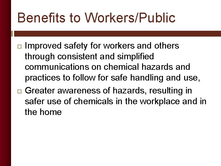 Benefits to Workers/Public Improved safety for workers and others through consistent and simplified communications