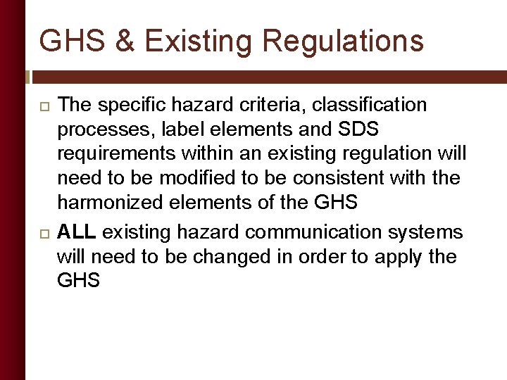 GHS & Existing Regulations The specific hazard criteria, classification processes, label elements and SDS