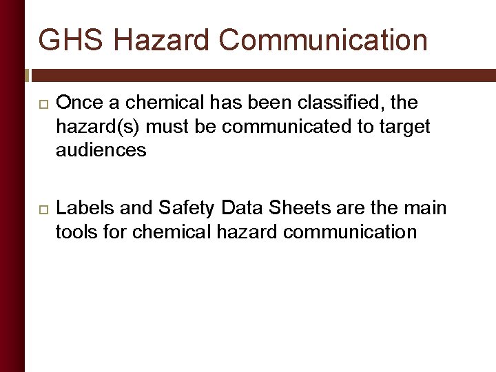 GHS Hazard Communication Once a chemical has been classified, the hazard(s) must be communicated