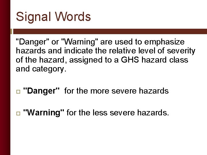 Signal Words "Danger" or "Warning" are used to emphasize hazards and indicate the relative