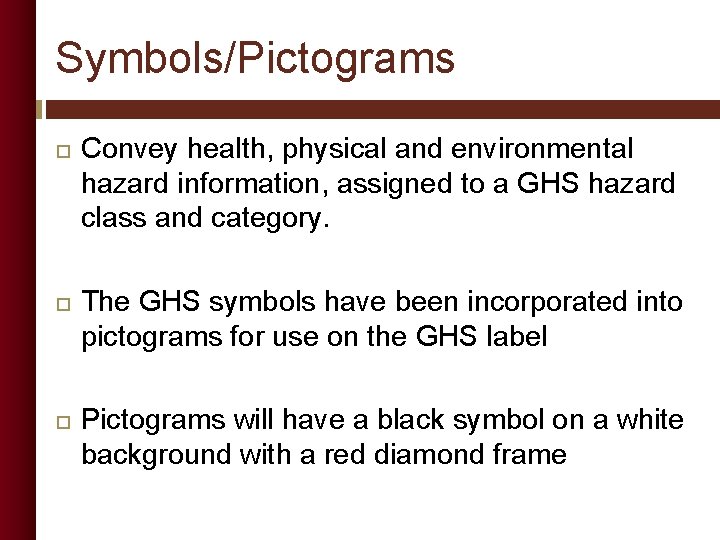 Symbols/Pictograms Convey health, physical and environmental hazard information, assigned to a GHS hazard class