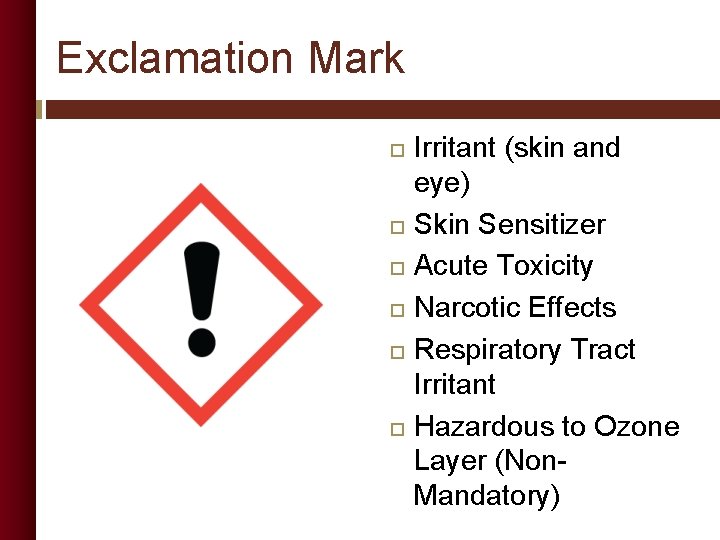 Exclamation Mark Irritant (skin and eye) Skin Sensitizer Acute Toxicity Narcotic Effects Respiratory Tract