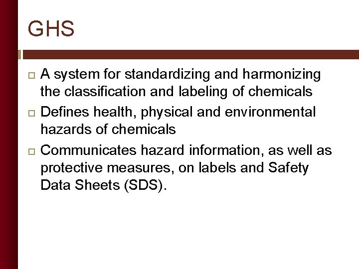 GHS A system for standardizing and harmonizing the classification and labeling of chemicals Defines