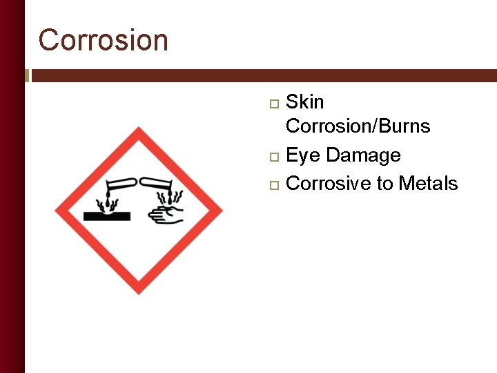 Corrosion Skin Corrosion/Burns Eye Damage Corrosive to Metals 