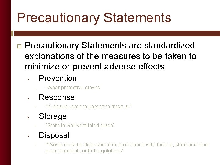 Precautionary Statements are standardized explanations of the measures to be taken to minimize or