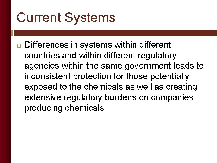 Current Systems Differences in systems within different countries and within different regulatory agencies within