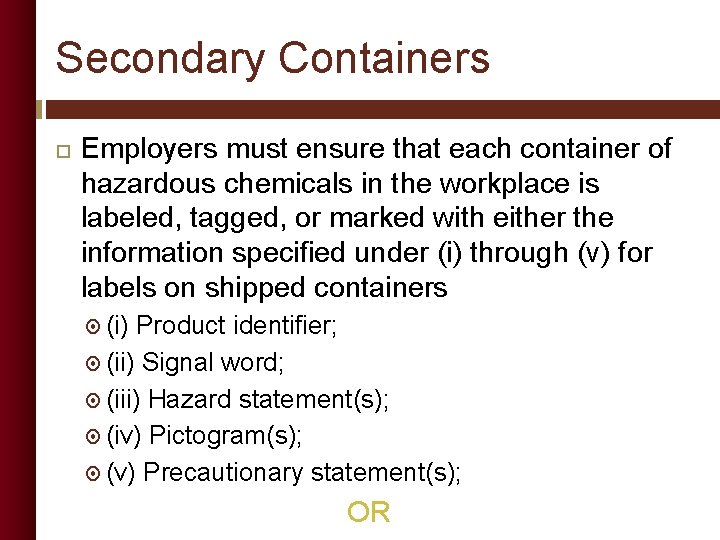 Secondary Containers Employers must ensure that each container of hazardous chemicals in the workplace